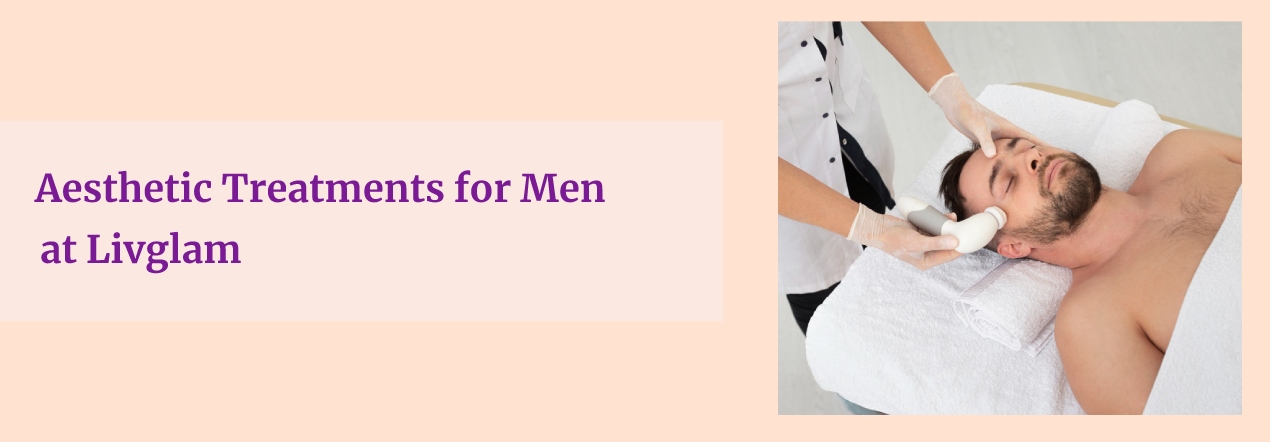 Comprehensive Guide to Aesthetic Treatments for Men