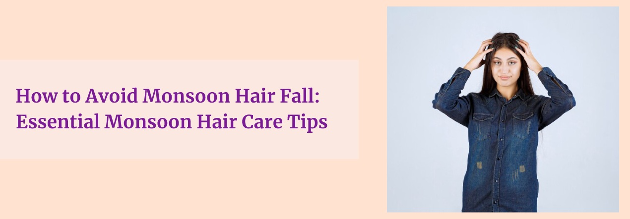 Monsoon Hair Care Tip