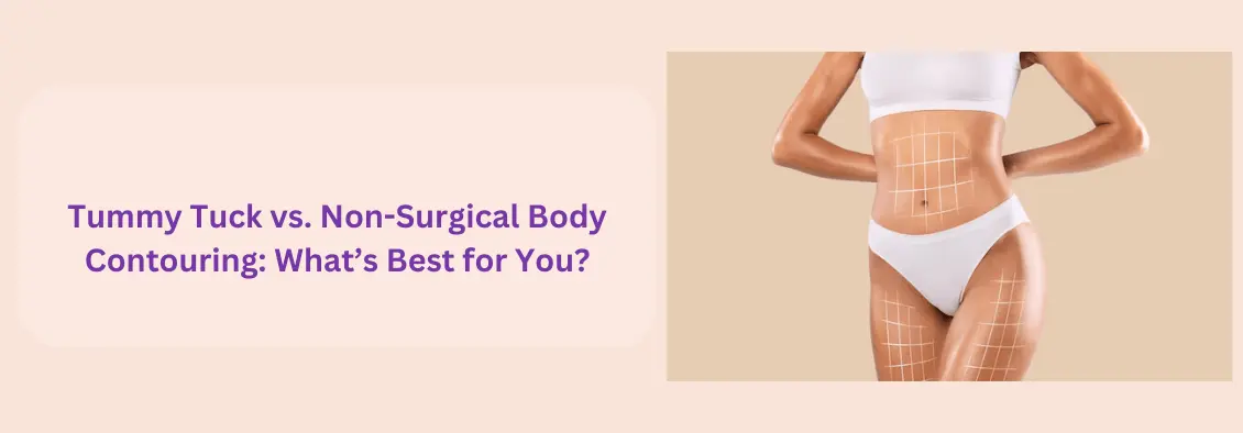 Tummy Tuck vs. Non-Surgical Body Contouring